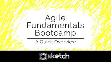 Agile Fundamentals Bootcamp: Quick Overview