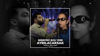 Sebepsiz Boş Yere Ayrılacaksak - Taladro ft. İlayda Karakoç (by. Hilmi Çönge) Resimi