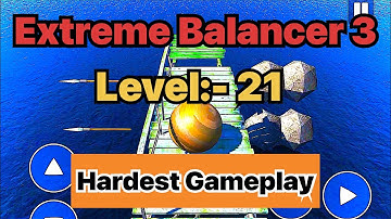 Extreme Balancer 3 Level 21 // Hardest Gameplay Video Walkthrough // #extremebalancer3  #gaming