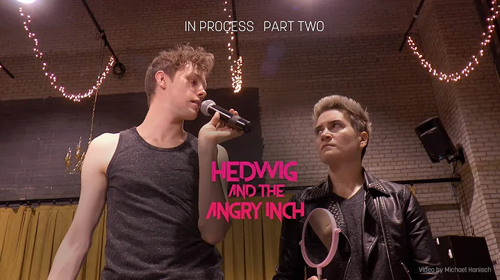 HEDWIG AND THE ANGRY INCH In-Process Part 2