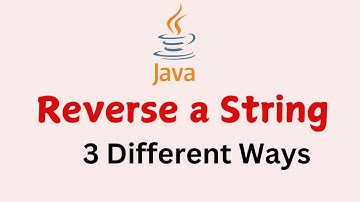 Java Interview Question : How To Reverse A String | 3 Different Ways to reverse a string