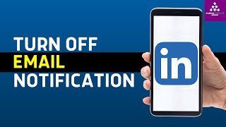 How to Turn off LinkedIn Email Notifications (Latest)