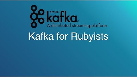 Kafka For Rubyists: Intro [1/9]