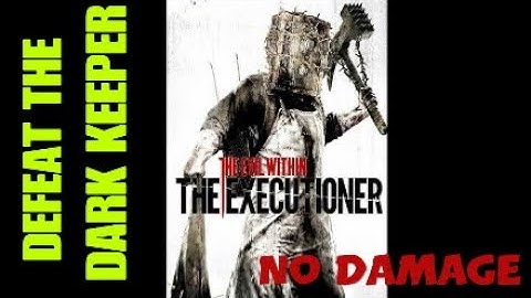 The Executioner DLC -  Defeat the Dark Keeper - NO DAMAGE