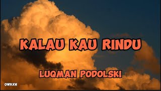 Kalau Kau Rindu - Luqman Podolski [Lyrics Video]