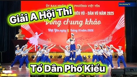 Tổ Quốc Gọi Tên Mình /Tổ Dân Phố Kiểu /Đạt Giải A Vòng Chung Khảo liên hoan Khiêu Vũ Phường Việt Yên