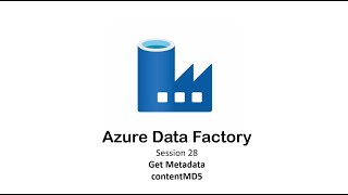 30. ADF Session 28 Get Metadata contentMD5