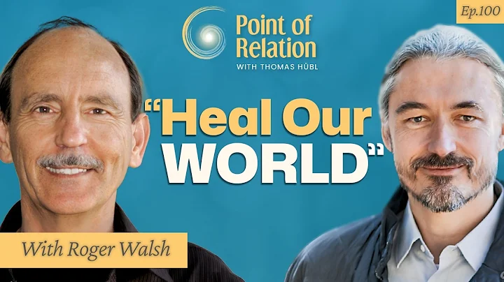 Making a Difference in Times of Crisis | Roger Walsh | Point of Relation Podcast with Thomas Hübl