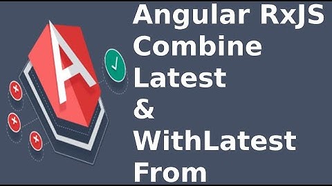 Angular RxJS - Combined Latest and WithLatestFrom using Subject