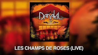 Video thumbnail of "Danakil - Les Champs De Roses Live (Audio Officiel)"