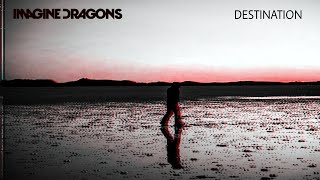Imagine Dragons - Destination (Áudio)