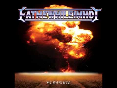 Eatmewhileimhot! - Mushroom