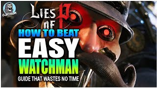 Best How To Beat Scrapped Watchman Third Boss Easy Guide Lies Of P