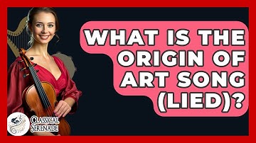 What Is The Origin Of Art Song (Lied)? - Classical Serenade