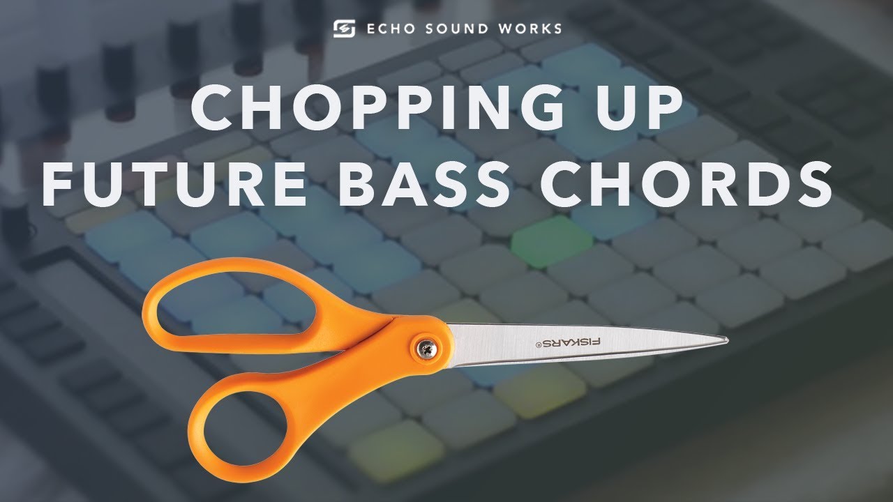 Chopping Up Future Bass Chords