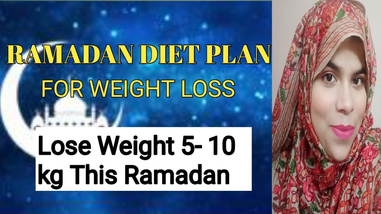 RAMADAN DIET PLAN For Weight Loss How to Lose Weight Fast In Ramadan