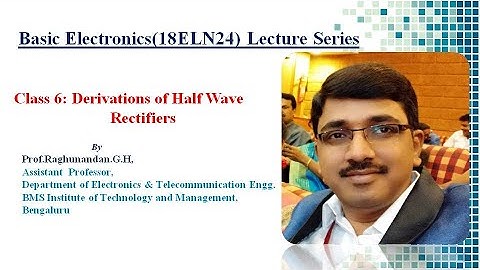Basic Electronics_Class-6-Module-1_By Prof.Raghunandan G H