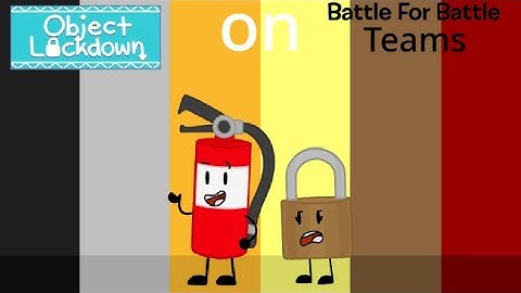 If Object Lockdown Characters were in Battle For Battle Teams