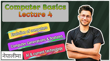 Computer Basics: Lecture 4| Evolution of Computers with 5 Generations | नेपालीमा |Bytekosh|Umesh sir