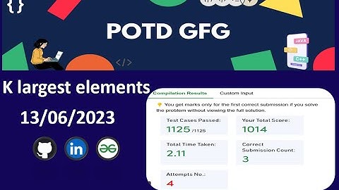 K largest elements || GFG POTD || Java || Geeksforgeeks Daily challenge