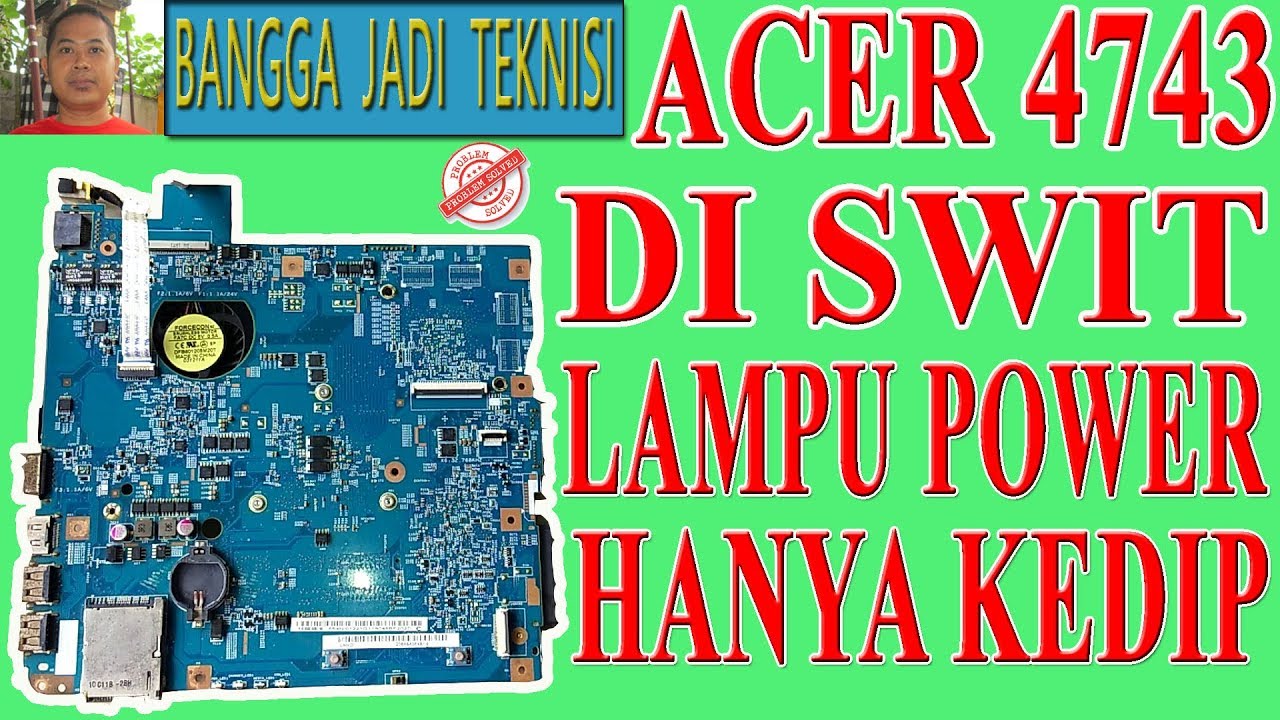 Acer 4743 Lampu Power Kedip / Repair Laptop WISTRON_JE43-CP Led Power Blink