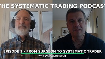 Episode 1 - From Surgeon to Systematic Trading