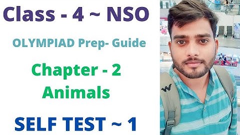 NSO ~  Olympiad Prep Guide | Class- 4 | C- 2 | Animals ~ Self Test~ 1 | L 1 & 2 | By - Sudhir Sir