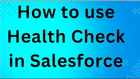 How to use Health Check in Salesforce