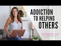 The addiction to helping others ( Why you want to fix people )