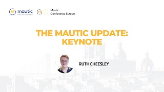 The Mautic Update: Keynote at Mautic Conference Europe 2024