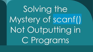 Solving the Mystery of scanf() Not Outputting in C Programs