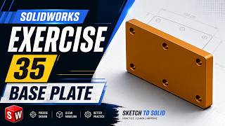 SolidWorks Base Plate | Exercise 35| Beginner CAD Practice.