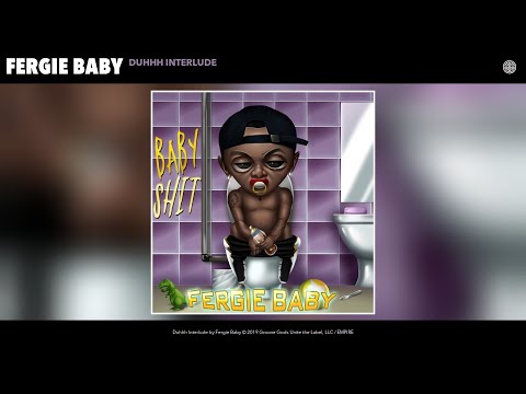 Fergie Baby - Duhhh Interlude (Official Audio)