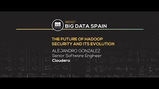 The future of Hadoop security and its evolution by Alejandro Gonzalez