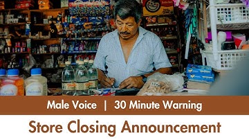 Male Voice | 30 Minute Warning | Store Closing Announcement