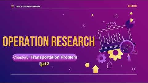 Chapter 6: Transportation Problem. (Part 2) The North West Corner Method and Least Cost Method