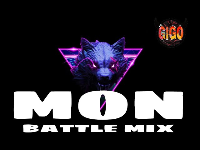 MON Music Battle Mix || GIGO OFFICIAL class=
