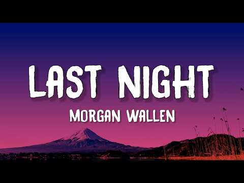 Morgan Wallen - Last Night (Lyrics)