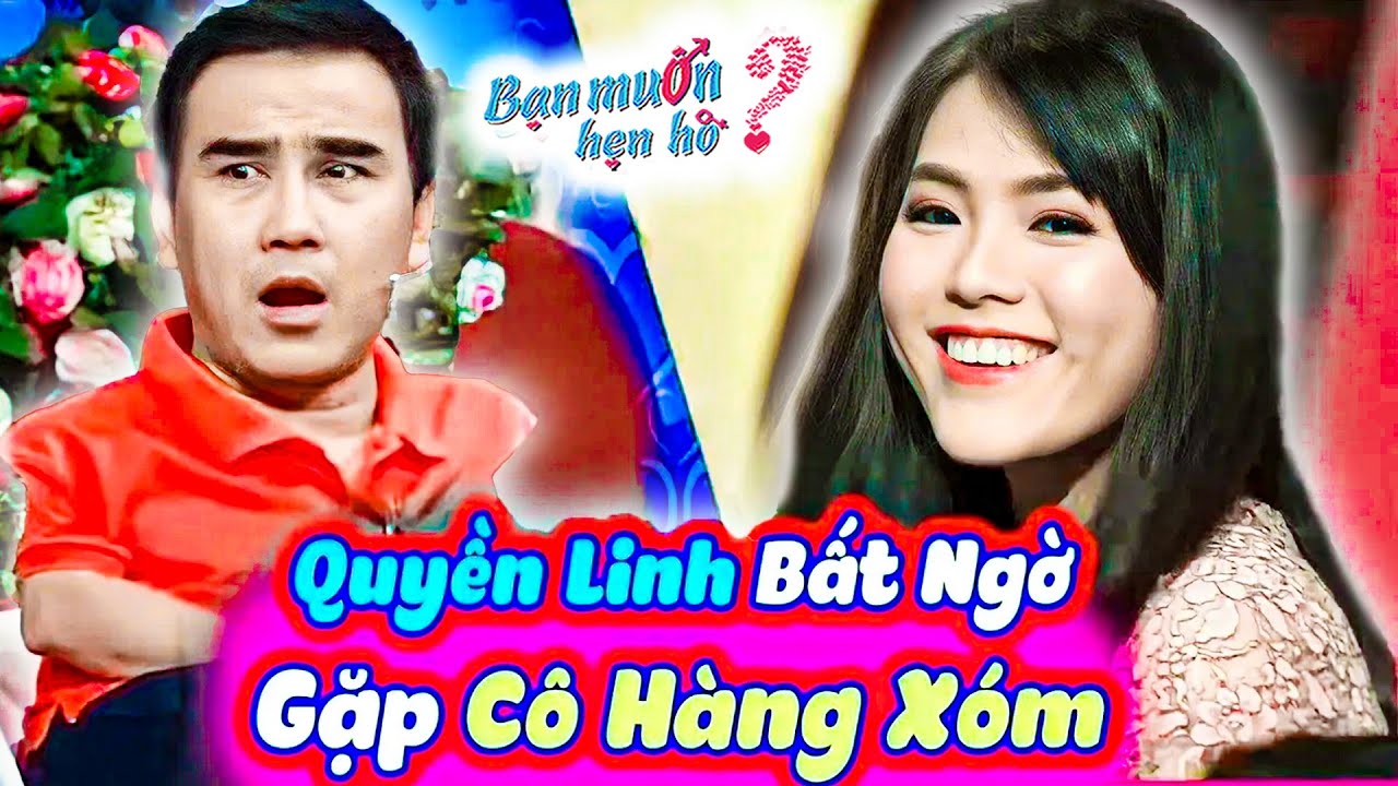 MC Quyền Linh giật thót tim gặp cô HÀNG XÓM quá xinh đẹp đi tuyển chồng trên Bạn Muốn Hẹn Hò