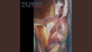 Video thumbnail of "Drawn - In the Throes"