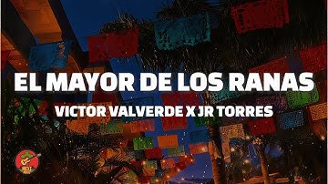 Thumbnail of Victor Valverde x JR Torres - El Mayor de Los Ranas (Letra)