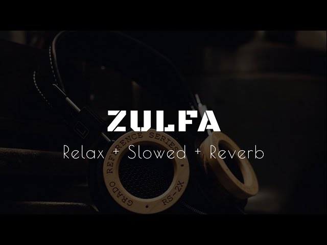 Jaz Dhami - Zulfa (Slowed + Reverb) feat. Dr Zeus (Yasmine, Shortie & Fateh) #relax #viral #trending class=