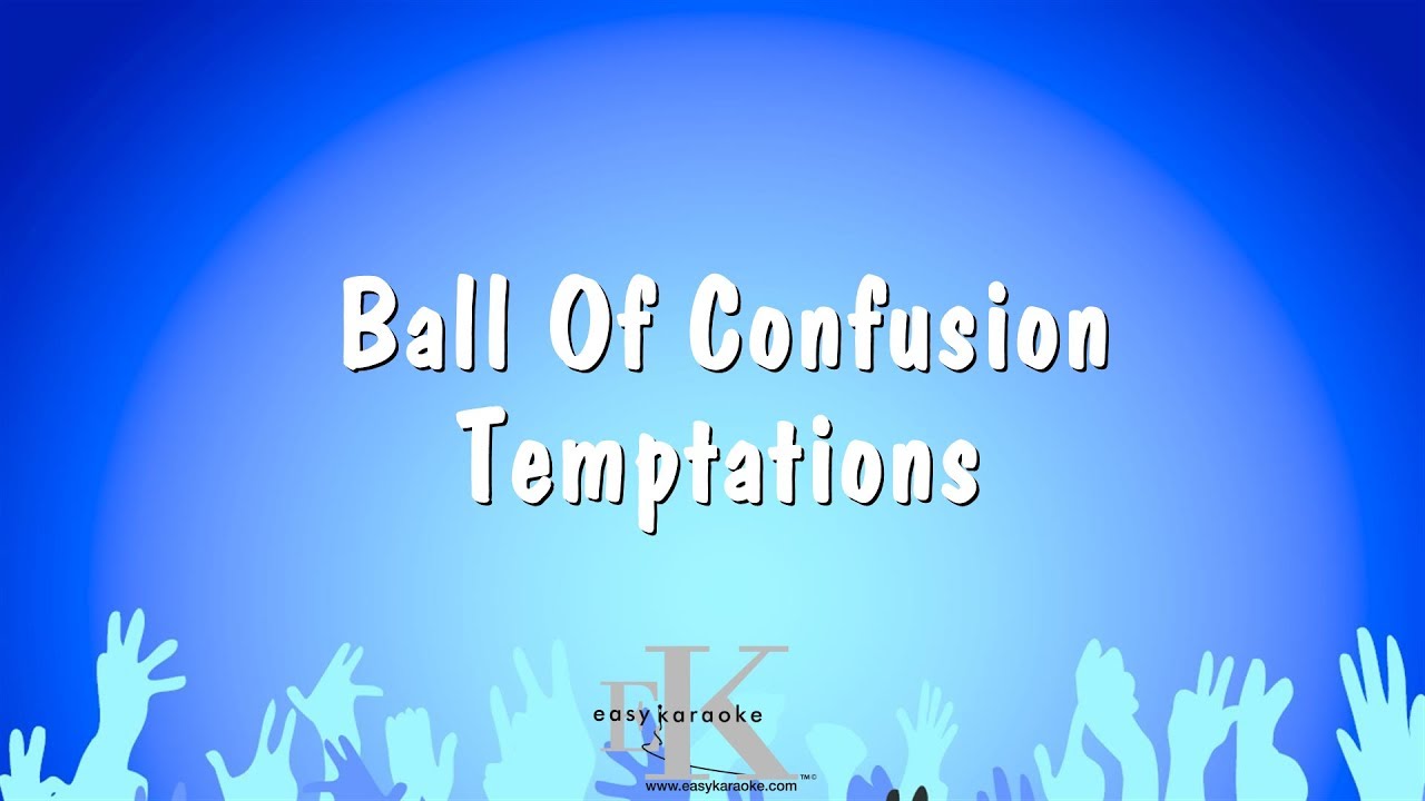 Ball Of Confusion Temptations (Karaoke Version) YouTube