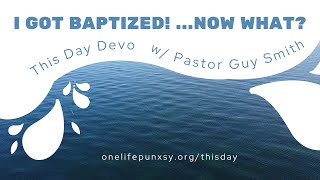 I Got Baptized! ...Now What?