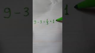 Viral math problem #20 9-3÷⅓+1=?