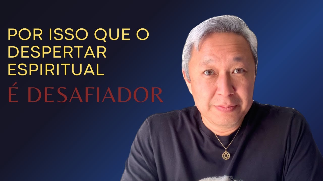 POR ISSO QUE O DESPERTAR ESPIRITUAL É DESAFIADOR - YouTube