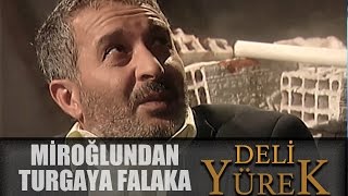 Deli Yürek Bölüm 67 - Miroğundan Tura Falaka
