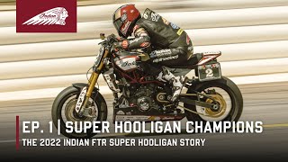 Ep. 1 | 2022 Super Hooligan Champions | The Indian FTR Story