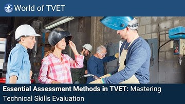 Revolutionizing TVET: The Essential Assessment Methods You Need to Know