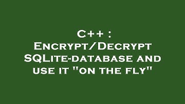 C++ : Encrypt/Decrypt SQLite-database and use it "on the fly"